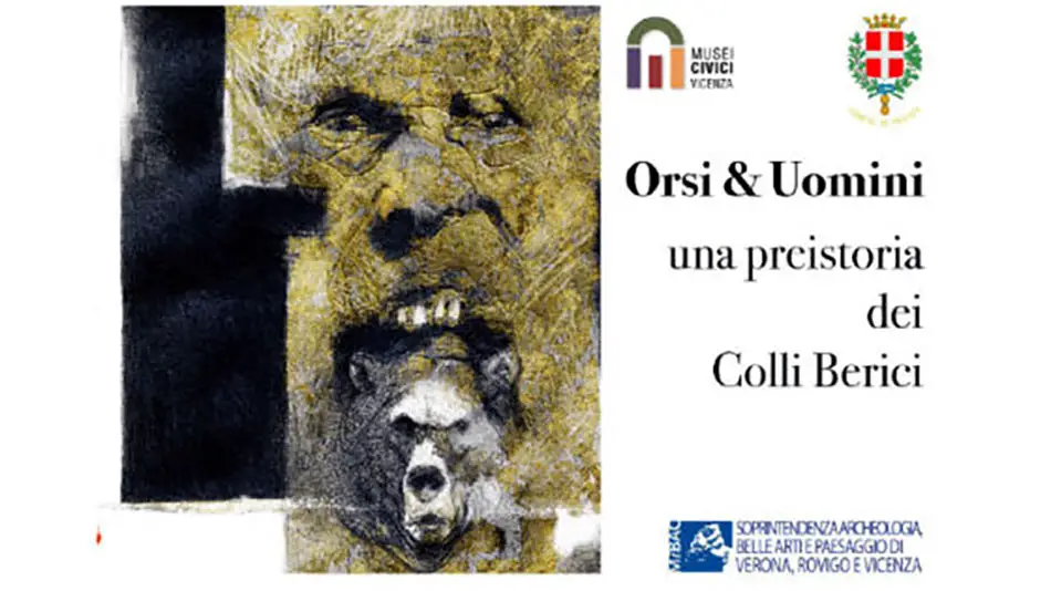 Mostra Orsi&Uomini. Una preistoria dei Colli Berici Vicenza
